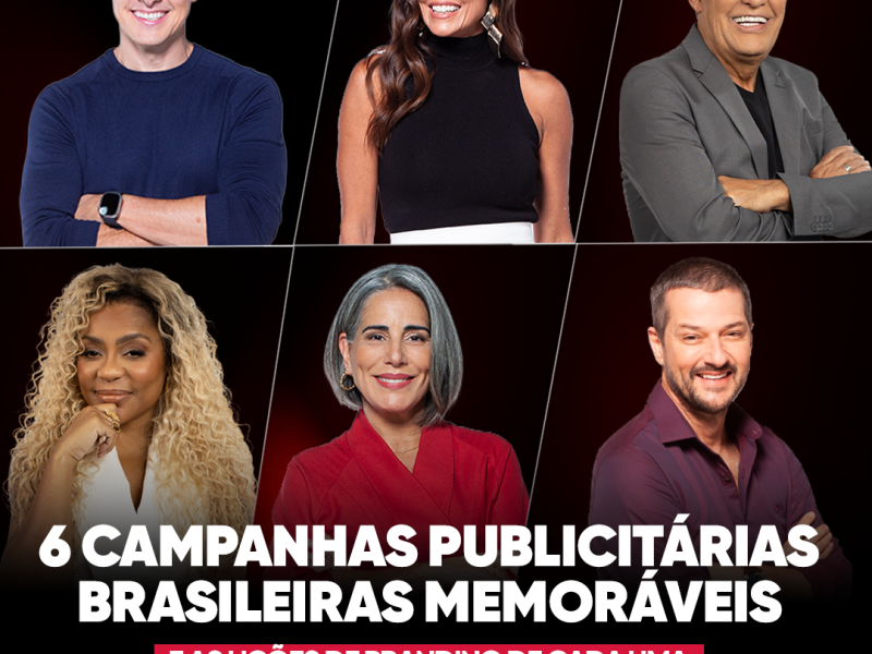 Conheça 6 campanhas publicitárias brasileiras e entenda como celebridades e branding transformaram marcas em parte da cultura popular.